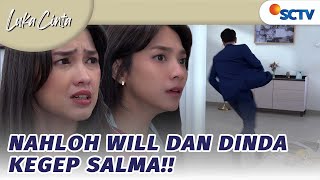 Nahloh Will dan Dinda Kegep Salma!! | Luka Cinta - Episode 123