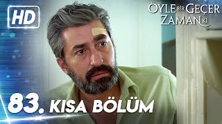 83. Kısa Bölüm | Öyle Bir Geçer Zaman Ki