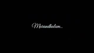 Maruvarthai Tamil WhatsApp Status Song || Black screen Status Without watermark || HD [720p]