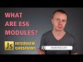 JavaScript INTERVIEW QUESTIONS:  What are ES6 Modules?