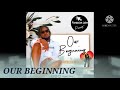 our beginning by tigger one official audio.