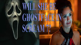 Scream 7: Will she be Ghostface!?