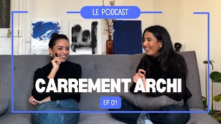 Le Podcast : CARRÉMENT ARCHI - ÉPISODE 01