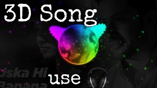 3D song | Uska hi Banana by Arijit Singh | #3Dsong #Dj