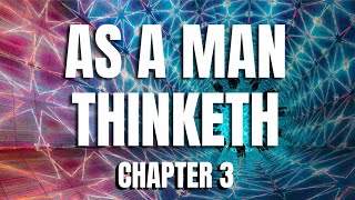 AS A MAN THINKETH CHAPTER 3