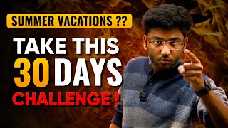 Summer Vacations ?? - 30 Days Challenge 🔥 | Complete Your Syllabus | Shobhit Nir