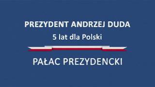 Pięć lat dla Polski Prezydenta Andrzeja Dudy – Pałac Prezydencki