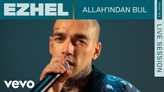 Ezhel - Allah’ından Bul (Live | ROUNDS | Vevo)