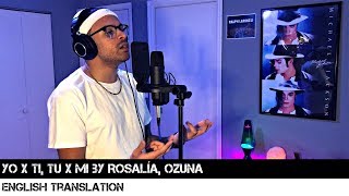 Yo x Ti, Tu x Mi by ROSALÍA, Ozuna (ENGLISH TRANSLATION)