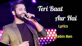 Teri Baat Aur Hai (Lyrics) - Stebin Ben | Rohan Mehra, Mahima Makwana | Sunny Inder, Kumaar