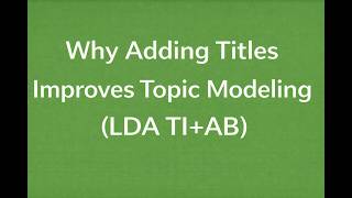 Why Adding Titles Improves Topic Modeling (LDA TI+AB)
