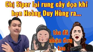 Chị Siper cứ thích hù, rung cây nhát khỉ dọa Ls. Hoàng Duy Hùng