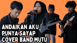 Andaikan aku punya sayap (Cover Band Mutu)