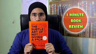The Subtle Art of Not giving Fu*k: 1 Minute Book Review