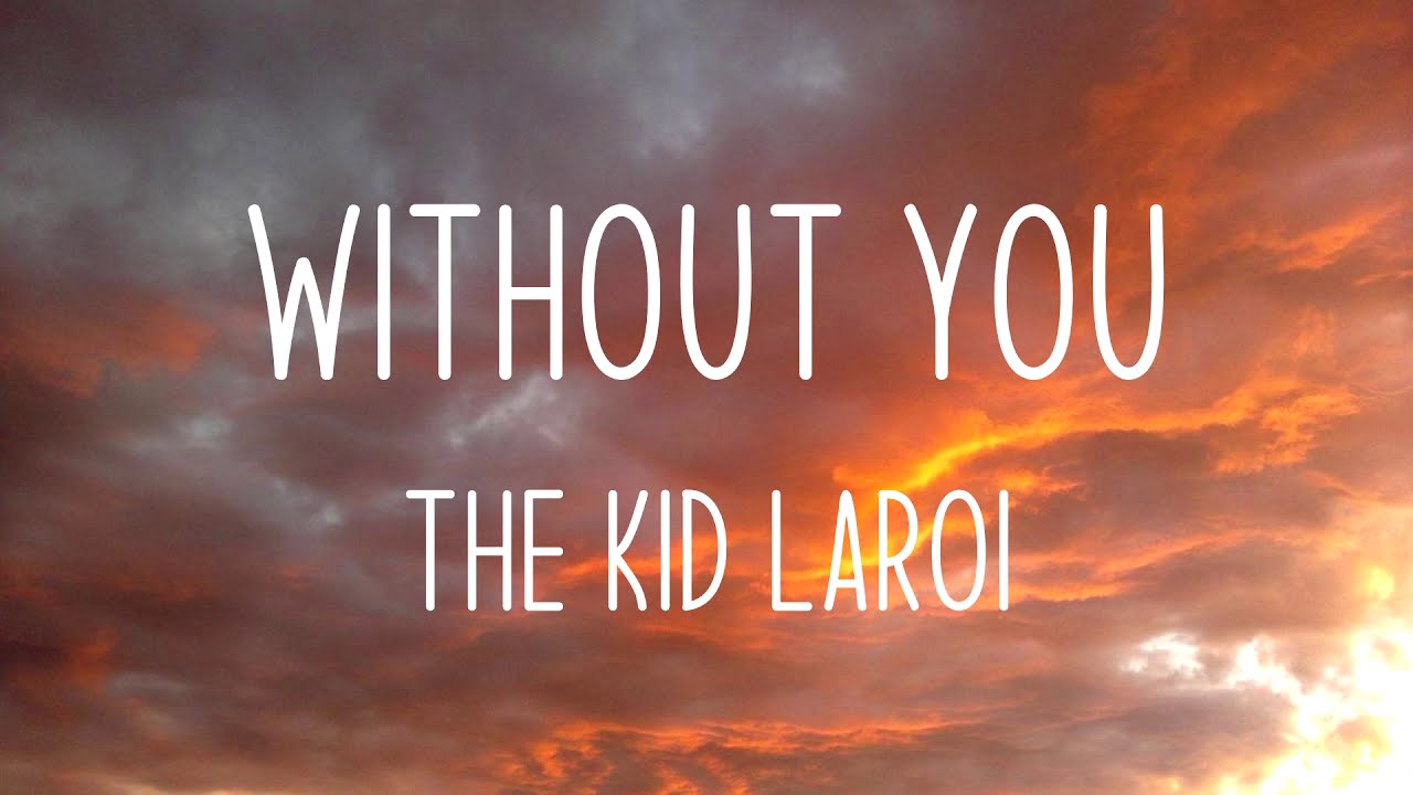 The Kid LAROI - WITHOUT YOU (Lyrics) - YouTube