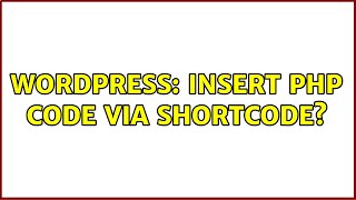 Wordpress: Insert PHP code via shortcode? (2 Solutions!!)