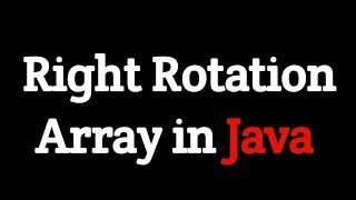 Right rotation of array in java | Easy method with example | Dsa