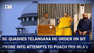 SC Quashes Telangana HC Order On SIT Probe Into Attempts To Poach TRS MLAs | South Connect