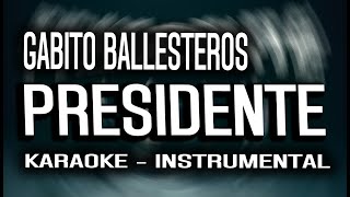 PRESIDENTE (KARAOKE - INSTRUMENTAL) Gabito Ballesteros, Natanael Cano, Luis R Conriquez, Netón Vega