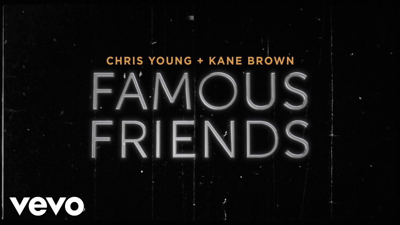 Chris Young & Kane Brown - Famous Friends Chris Young & Kane Brown - Famous Friends