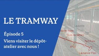 Le Tramway Ep. 5: Viens visiter le dépôt atelier avec nous!