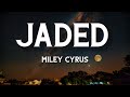 Miley Cyrus - Jaded (Lyrics)