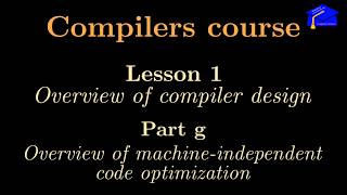 [Compilers course] Lesson 1g: Overview of phase 5 or "machine-independent code optimization"