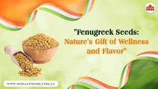 Fenugreek Seeds: Nature's Gift of Wellness and Flavor | India At Home