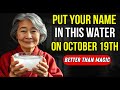 Put YOUR NAME in THIS WATER on OCTOBER 19th and ATTRACT A LOT OF MONEY | Buddhist Teachings