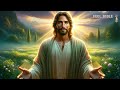 🙏11 Hours - Jesus Christ Healing Body and Mind, Bless the Lord, O my soul | Sound of Heaven |