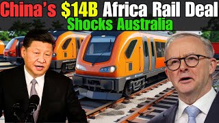 China-Africa $14 Billion Rail Project Worries Australia