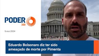 Eduardo Bolsonaro diz ter sido ameaçado de morte por Pimenta