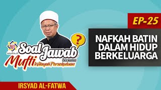 [Irsyad al-Fatwa] Berkahwin Tapi Tak Tunai Nafkah Batin | Mufti Wilayah Persekutuan