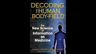 THE BOOK DECODING THE HUMAN BODY-FIELD The New Science of Information as Medicine