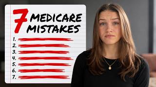 7 Critical Medicare Mistakes That Can Cost You Thousands