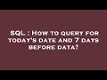SQL : How to query for today's date and 7 days before data?