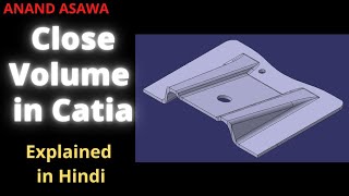 CatiaV5 || Close Volume in Catia explained in Hindi || Anand Asawa