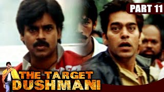The Target Dushmani - Part 11 | Hindi Dubbed Movie In Parts | Pawan Kalyan, Meera Chopra, Reema Sen