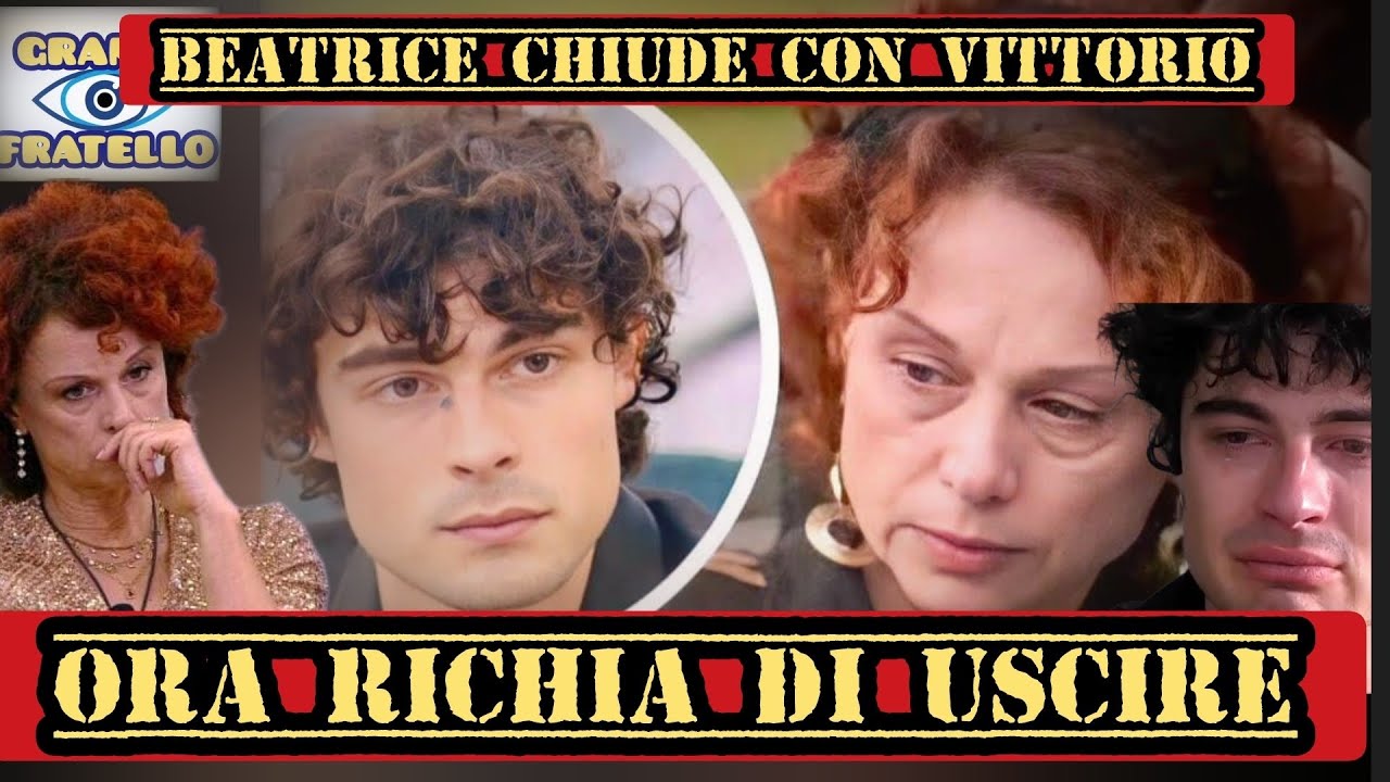 Grande Fratello Colpo Di Scena Beatrice Chiude Con Vittorio Ed Ora ...