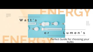 Watts or Lumens? what to look for when purchasing Light Bulbs