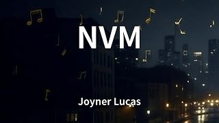 Joyner Lucas - NVM (Lyrics)