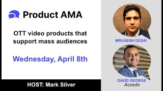 Product AMA - OTT video products that support mass audiences