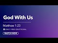 God with Us | Matthew 1:23 | Our Daily Bread Video Devotional