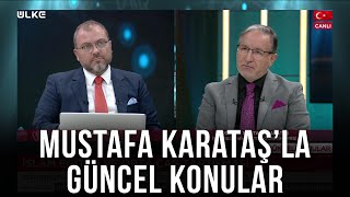 Mustafa Karataş ile Güncel Konular - 3 Ocak 2022