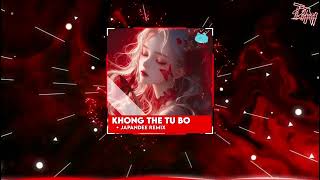 KHÔNG THỂ TỪ BỎ | JAPANDEE REMIX NHẠC TRUNG REMIX HOT TIKTOK 2K24