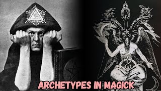 Archetypes in Magick: How Aleister Crowley Used Them to Manipulate Reality