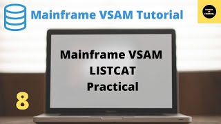 LISTCAT in Mainframe VSAM - Mainframe VSAM Practical Tutorial - Part 8