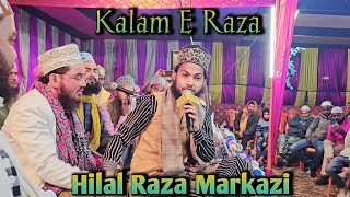 Kalam E Ala Hazrat | Wo Kamal E Husn E Huzoor Hai | By Hilal Raza Markazi New 2025