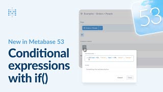 New in Metabase 53: Conditional expressions with if()