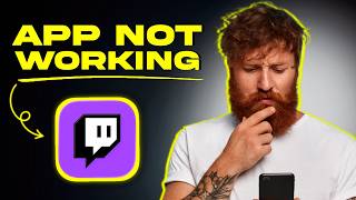 Twitch App Not Working: How to Fix Twitch App Not Working